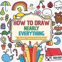 How to Draw Nearly Everything Random Theme Drawing Book