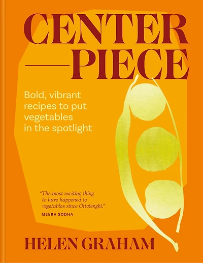 Centerpiece: Bold, vibrant recipes to put vegetables the spotlight