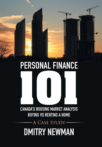 Personal Finance 101 Canada's Housing Market Analysis Buying vs Renting A Home: Case Study