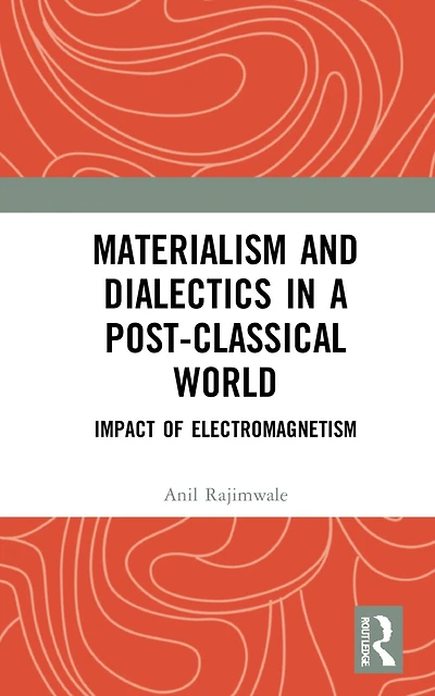 Materialism and Dialectics a Post-classical World: Impact of Electromagnetism