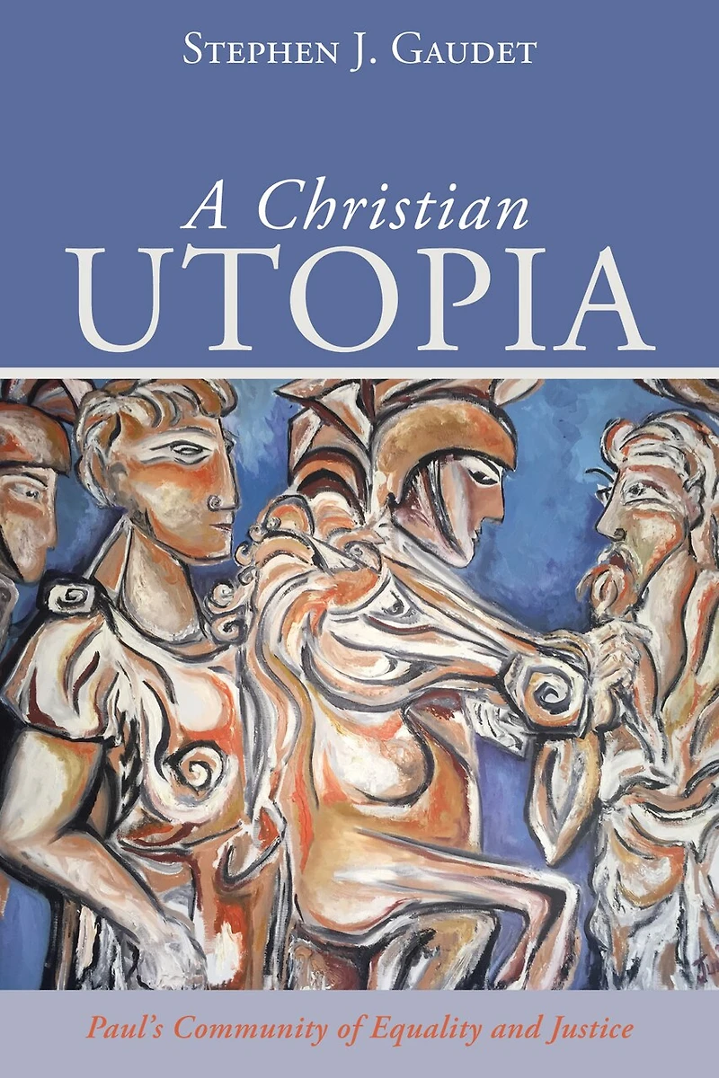 A Christian Utopia: Paul's Community of Equality and Justice