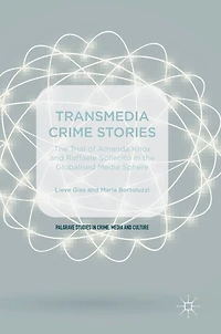 Transmedia Crime Stories: The Trial Of Amanda Knox And Raffaele Sollecito Globalised Media Sphere