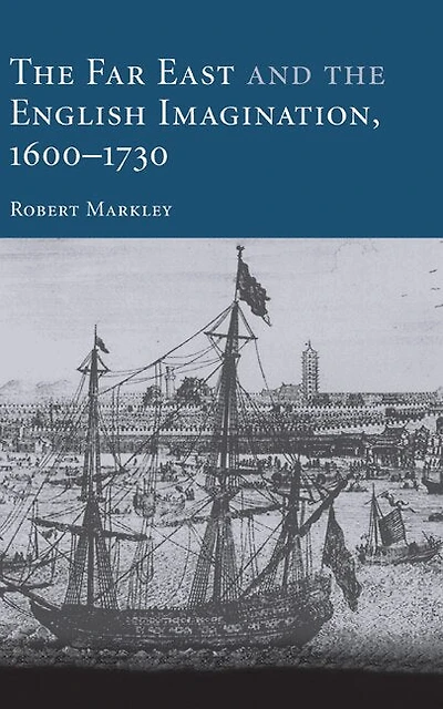 the Far East and English Imagination, 1600–1730