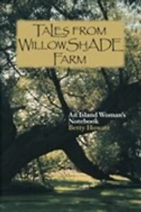 Tales From Willowshade Farm: An Island Woman's Notebook