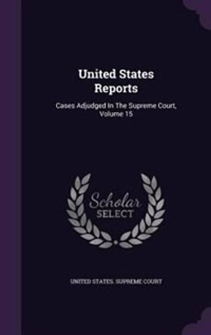 United States Reports: Cases Adjudged The Supreme Court, Volume 15