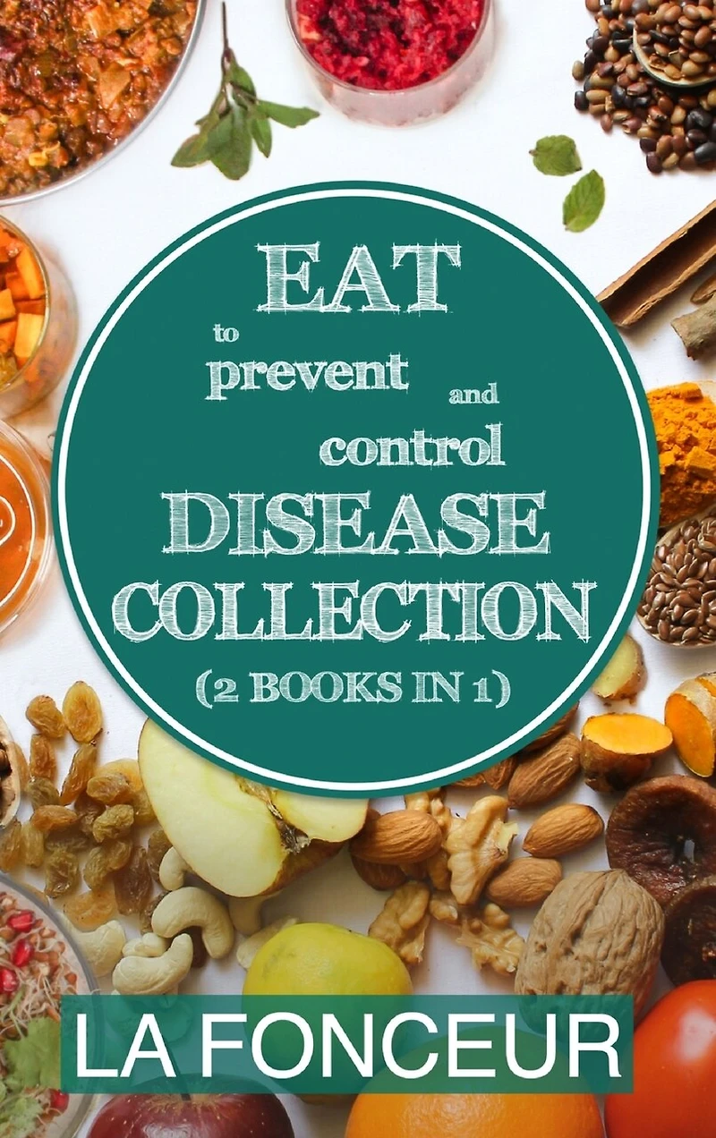 Eat to Prevent and Control Disease Collection (2 Books in 1) Color Print: Eat to Prevent and Control Disease & Eat to Prevent & Control Disease Cookbook