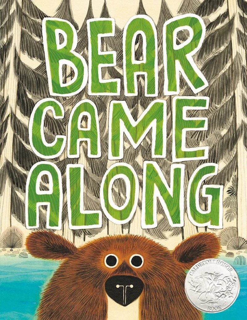 Bear Came Along (Caldecott Honor Award Winner)
