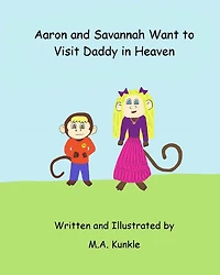Aaron and Savannah Want to Visit Daddy in Heaven