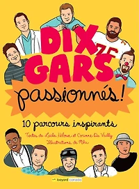 Dix gars passionnés: 10 parcours inspirants