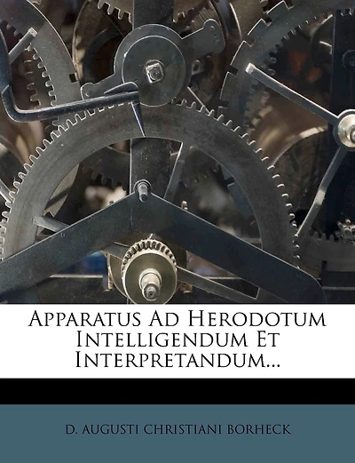 Apparatus Ad Herodotum Intelligendum Et Interpretandum