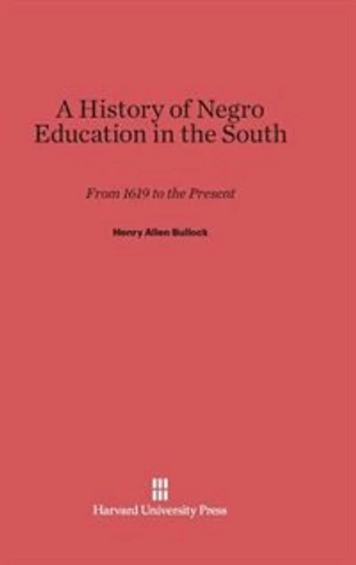 A History of Negro Education in the South: From 1619 to the Present