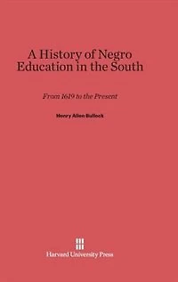A History of Negro Education in the South: From 1619 to the Present