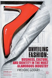 Unveiling Fashion: Business, Culture, And Identity The Most Glamorous Industry