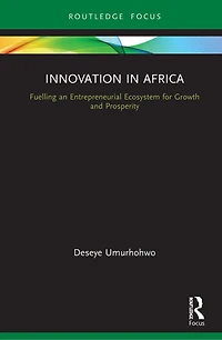 Innovation Africa: Fuelling an Entrepreneurial Ecosystem for Growth and Prosperity