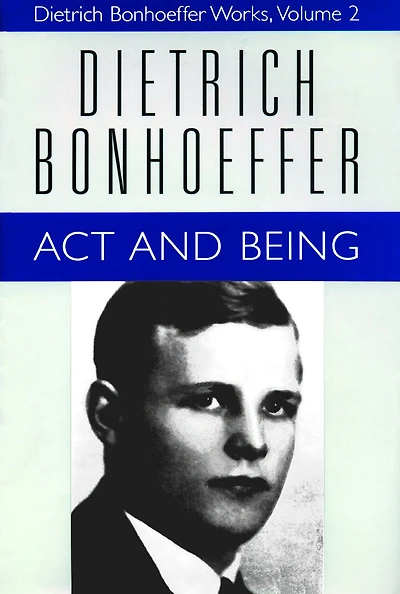 Act and Being: Dietrich Bonhoeffer Works