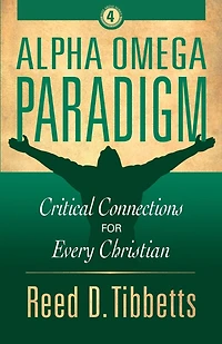 Alpha Omega Paradigm: Critical Connections for Every Christian