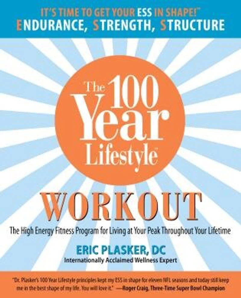 100 Year Lifestyle Workout: The High Energy Fitness Program for Living at Your Peak Throughout Your Lifetime