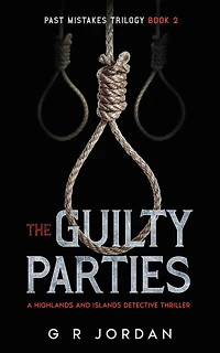 The Guilty Parties: A Highlands and Islands Detective Thriller