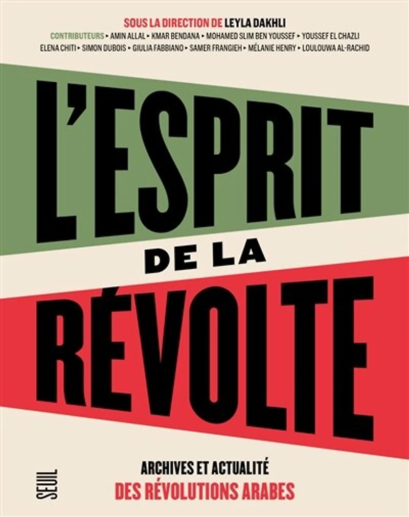 L' esprit de la révolte: archives et actualité des révolutions arabes