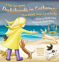 A Tall Tale About Dachshunds Costumes (Hard Cover): How MORE Dogs Came to Be (Tall Tales # 3)
