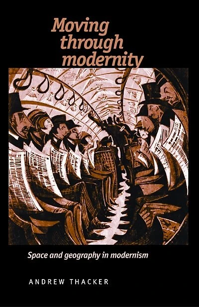 Moving through modernity: Space and Geography in Modernism