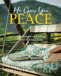 He Gives You Peace: A Devotional on Finding Peace Jesus Christ