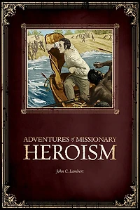 Adventures Of Missionary Heroism