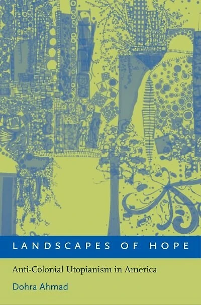 Landscapes of Hope: Anti-Colonial Utopianism America