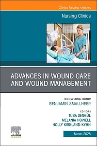 Advances Wound Care and Management, An Issue of Nursing Clinics