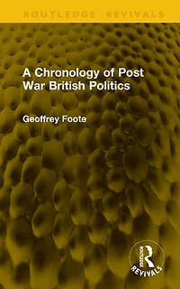 A Chronology of Post War British Politics