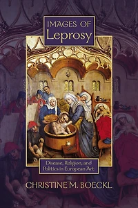 Images of Leprosy: Disease, Religion, and Politics European Art