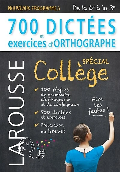 700 dictées et exercices d'orthographe: spécial collège, de la 6e à 3e