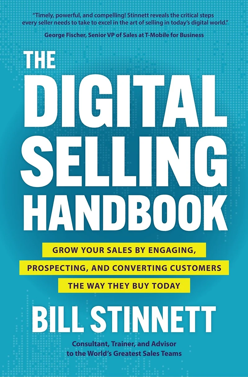 the Digital Selling Handbook: Grow Your Sales by Engaging, Prospecting, and Converting Customers Way They Buy Today