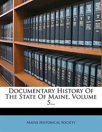 Documentary History Of The State Maine, Volume 5