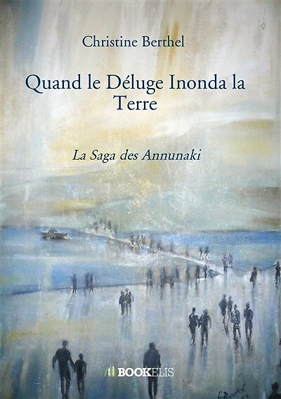 Quand le Déluge Inonda la Terre: La Saga des Annunaki