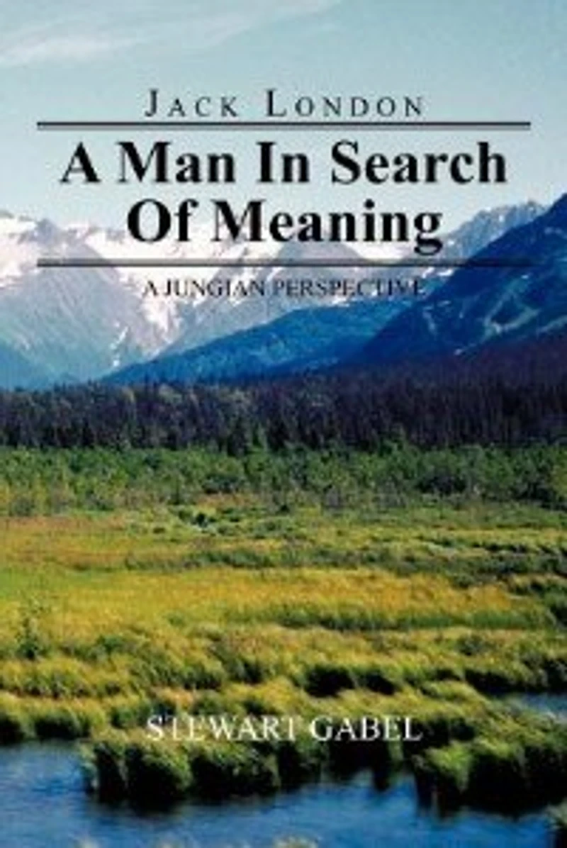 Jack London: A Man Search Of Meaning: Jungian Perspective