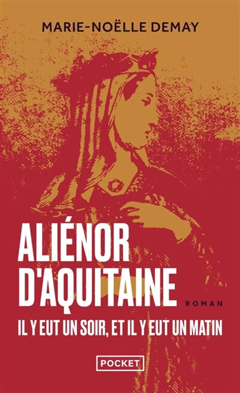 Aliénor d'Aquitaine: il y eut un soir, et il y eut un matin