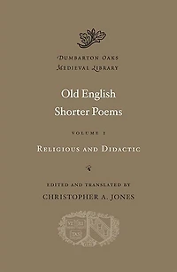 Old English Shorter Poems: Religious and Didactic