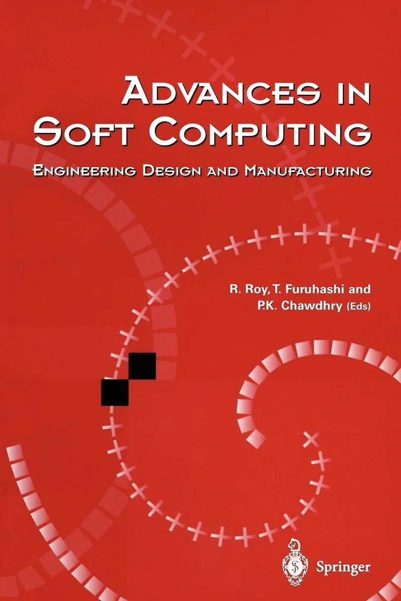 Advances Soft Computing: Engineering Design and Manufacturing