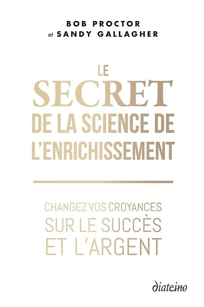 le secret de la science l'enrichissement: changez vos croyances sur succès et l'argent