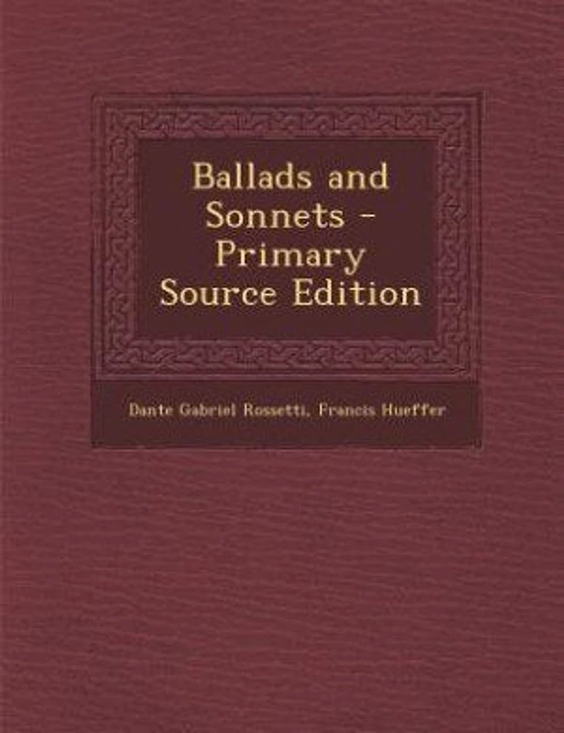 Ballads and Sonnets - Primary Source Edition
