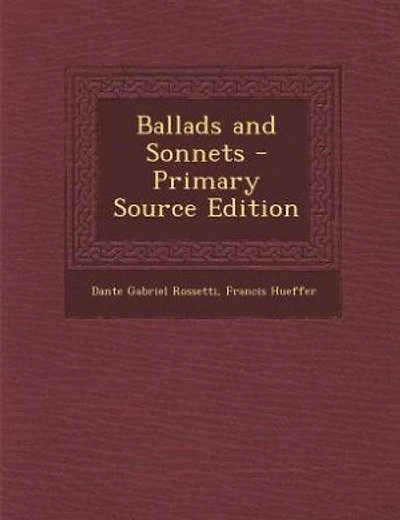 Ballads and Sonnets - Primary Source Edition