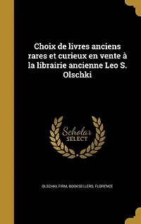 Choix de livres anciens rares et curieux en vente à la librairie ancienne Leo S. Olschki