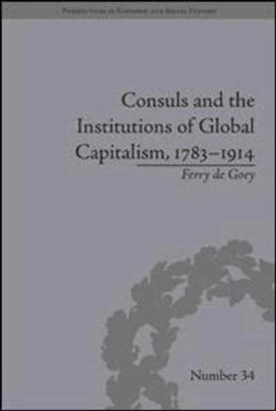 Consuls and the Institutions of Global Capitalism, 1783-1914