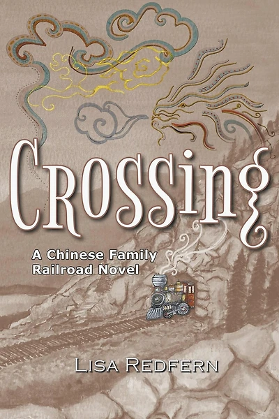 Crossing: A Chinese Family Railroad Novel