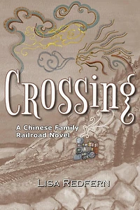 Crossing: A Chinese Family Railroad Novel