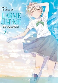 Larme ultime : le dernier chant d'amour sur cette petite planète : édition double, Vol. 2