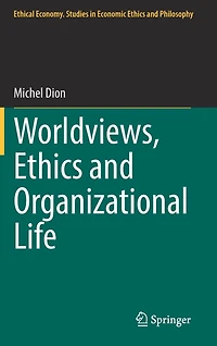 Worldviews, Ethics and Organizational Life
