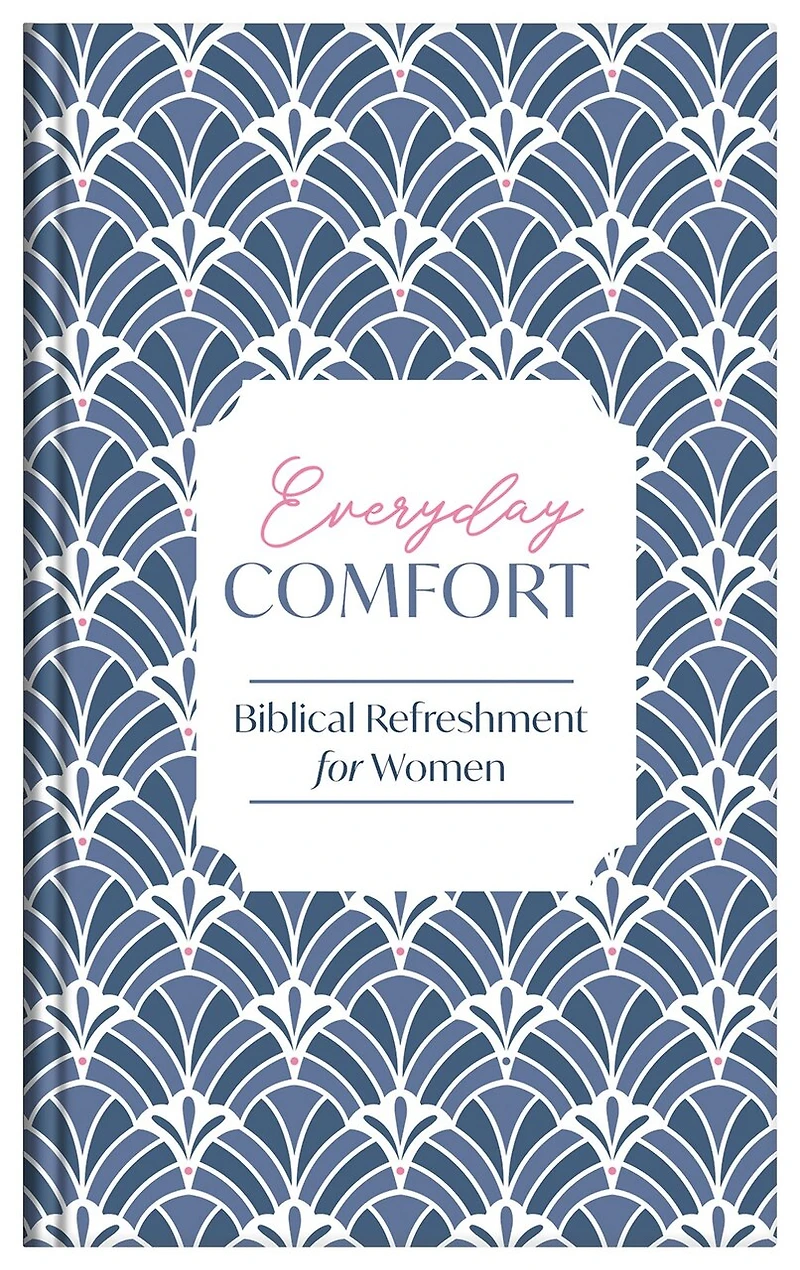 Everyday Comfort: Biblical Refreshment for Women