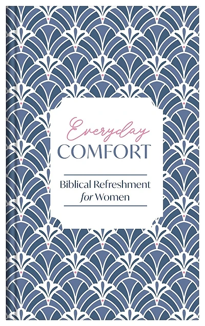 Everyday Comfort: Biblical Refreshment for Women